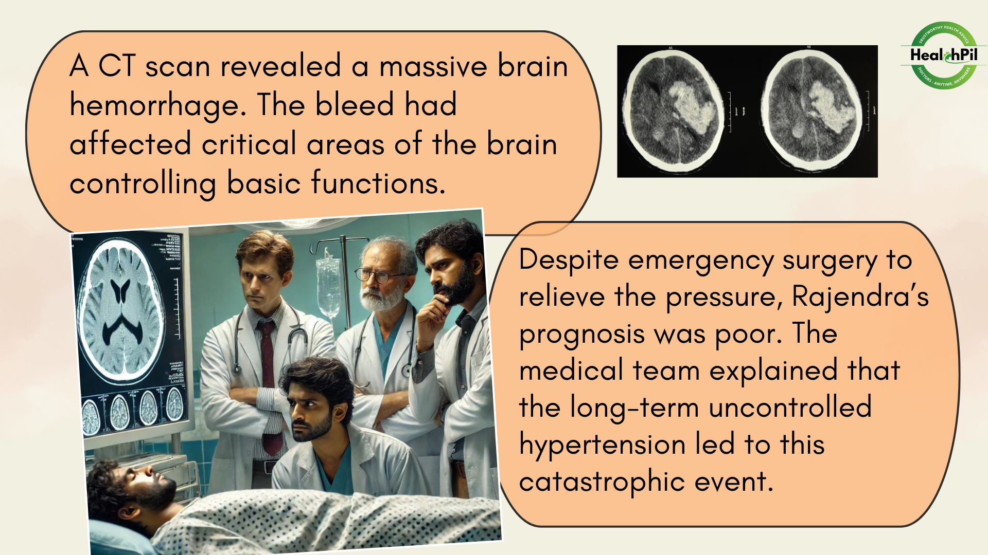 A CT revealed a massive brain hemorrhage.