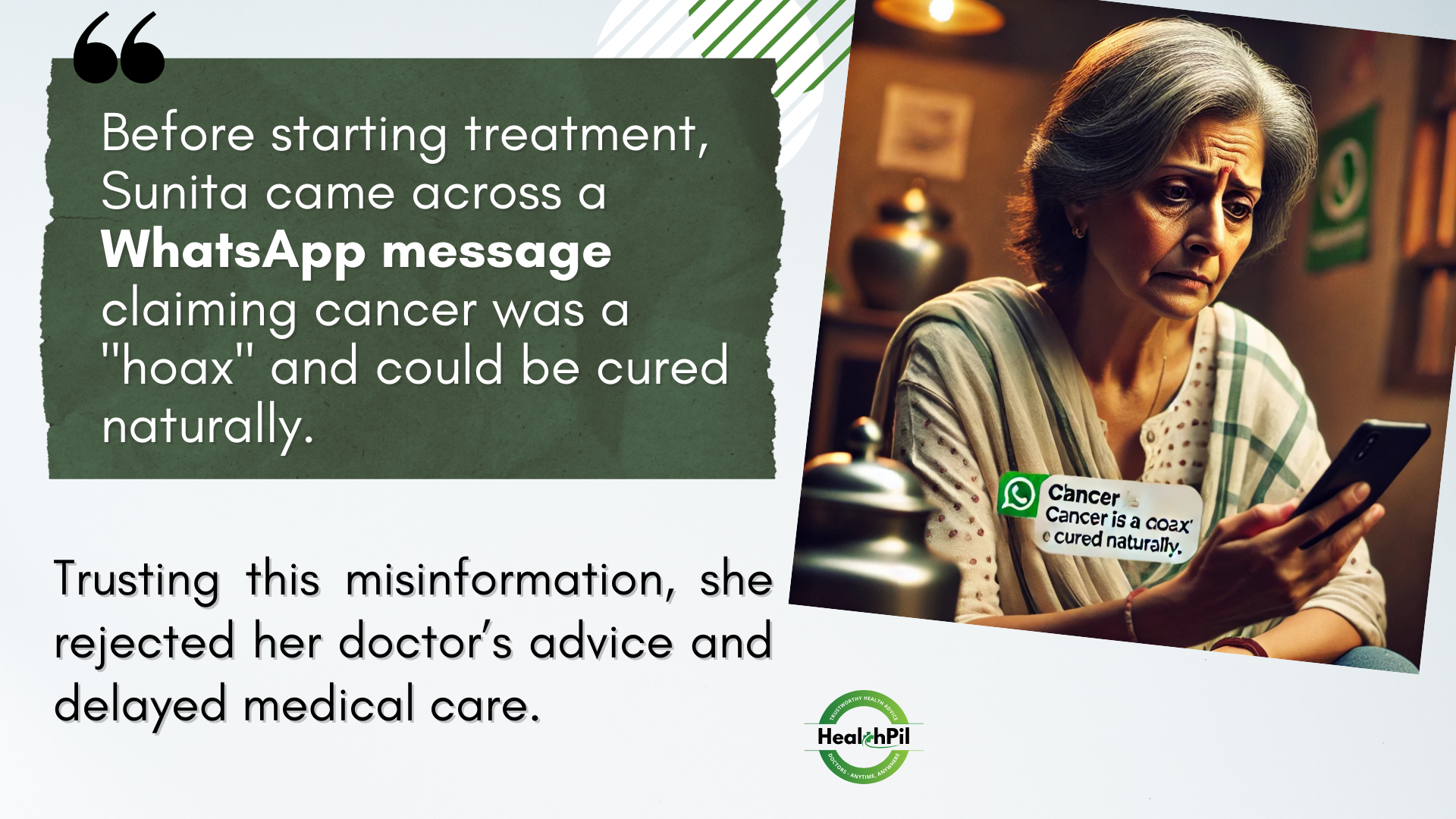 Trusting this misinformation, she rejected her doctor's advice and delayed medical care.