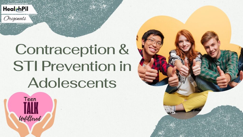 What every Young Adult must know about Sexual health: Contraception & STI Prevention in Adolescents