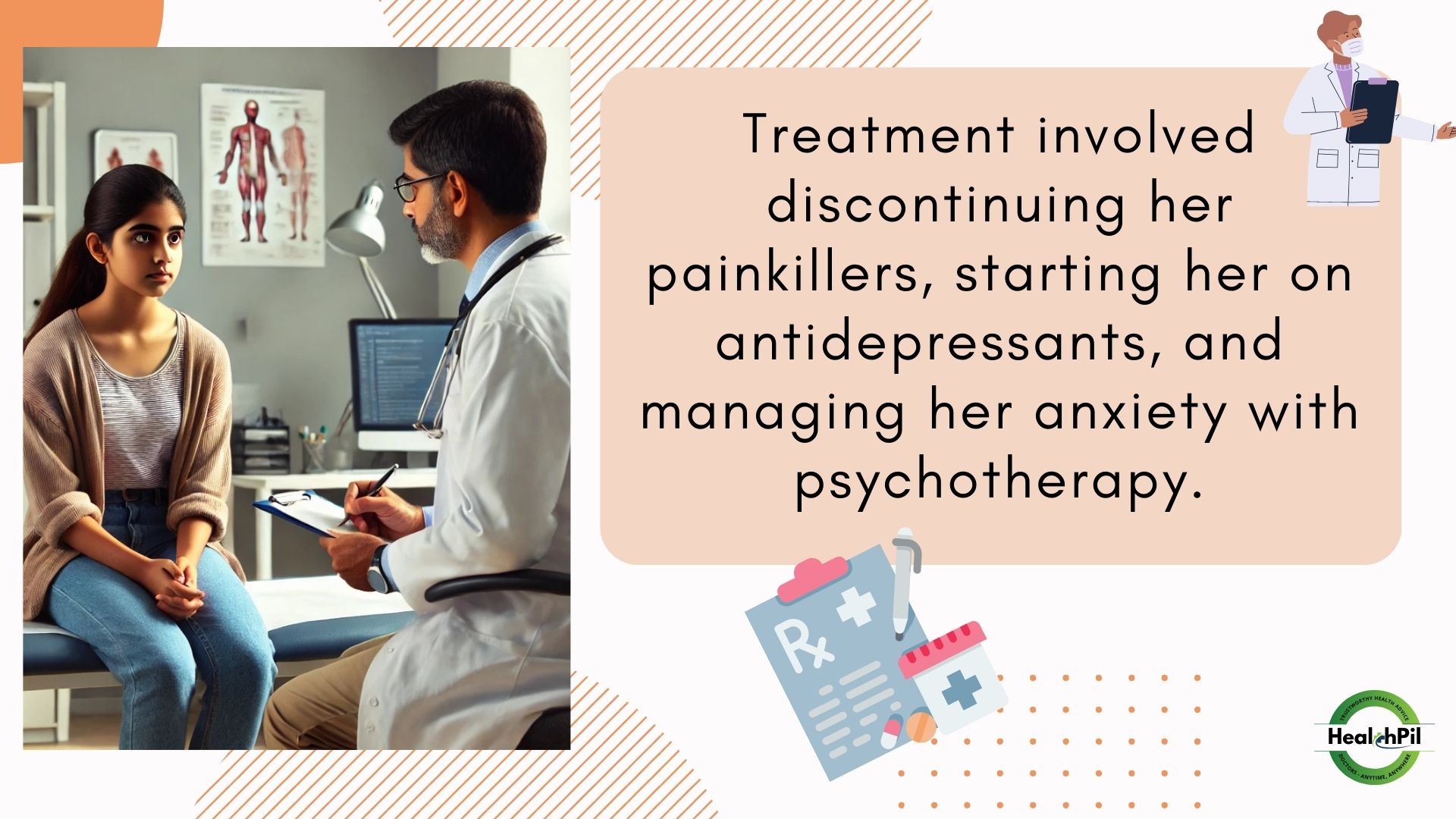 Treatment involved discontinuing her painkillers, starting her on antidepressants, and managing her anxiety with psychotherapy.