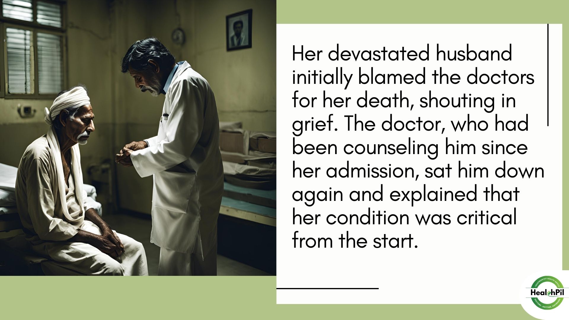 Her devastated husband initially blamed the doctors for her death, shouting in grief. The doctor, who had been counseling him since her admission, sat him down again and explained that her condition was critical from the start.