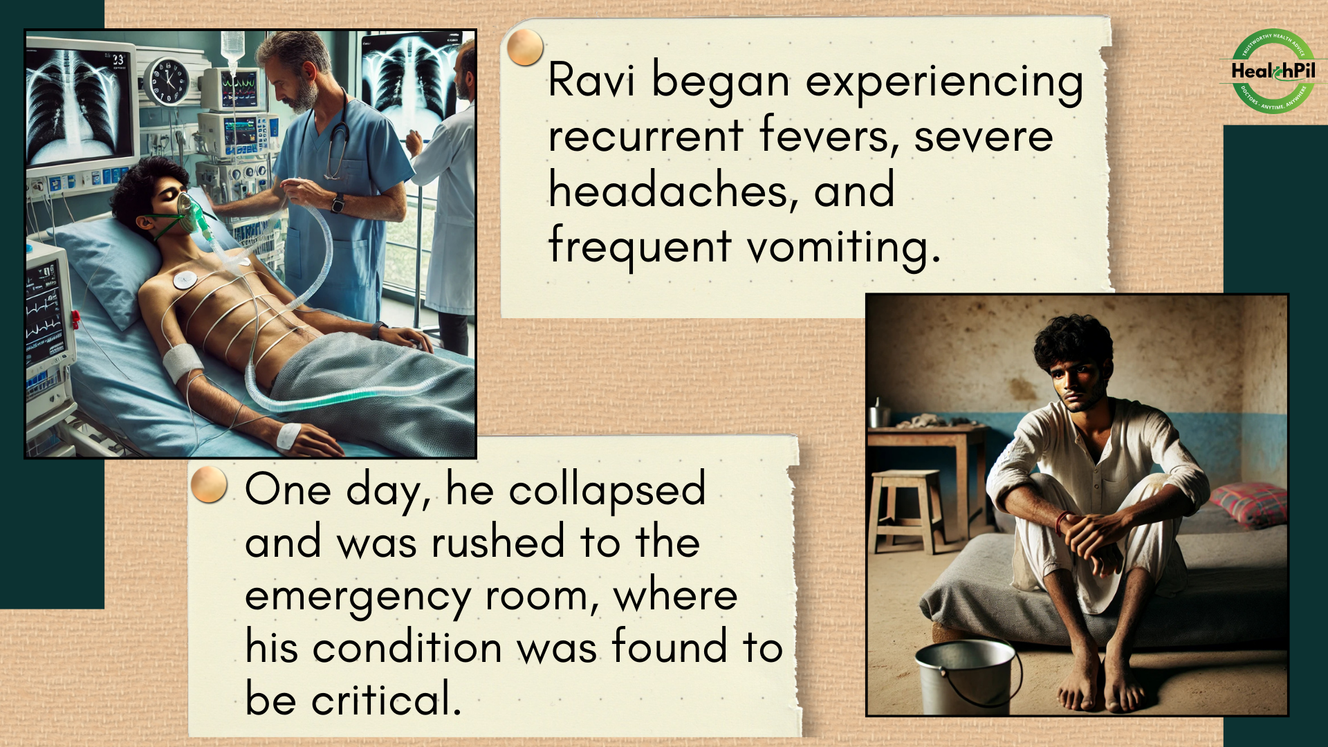 Ravi began experiencing recurrent fevers and frequent vomiting