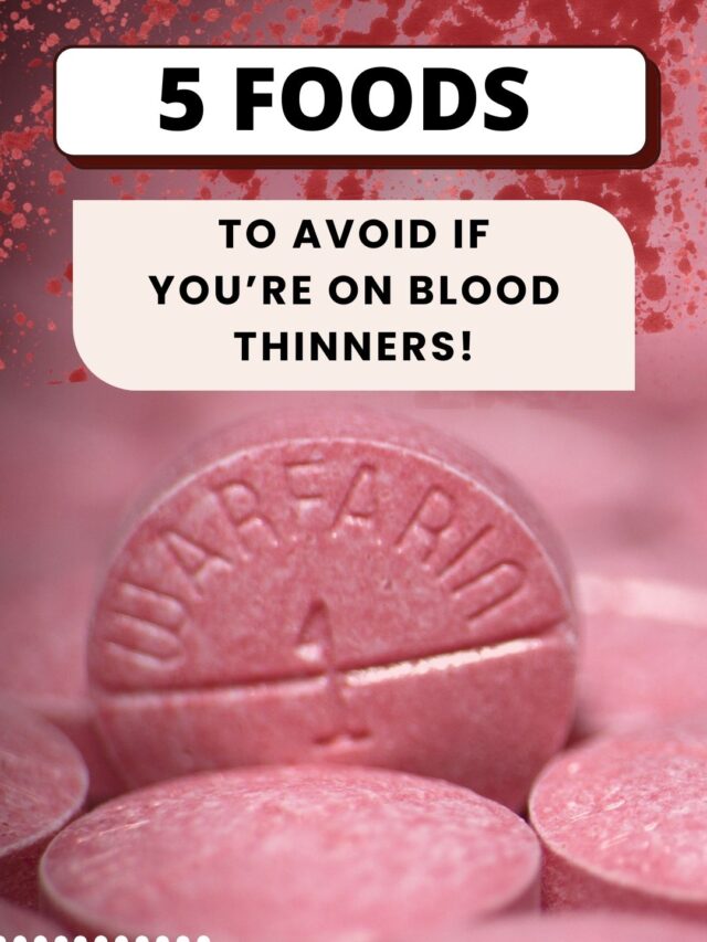 5 foods to avoid if you’re on blood thinners!