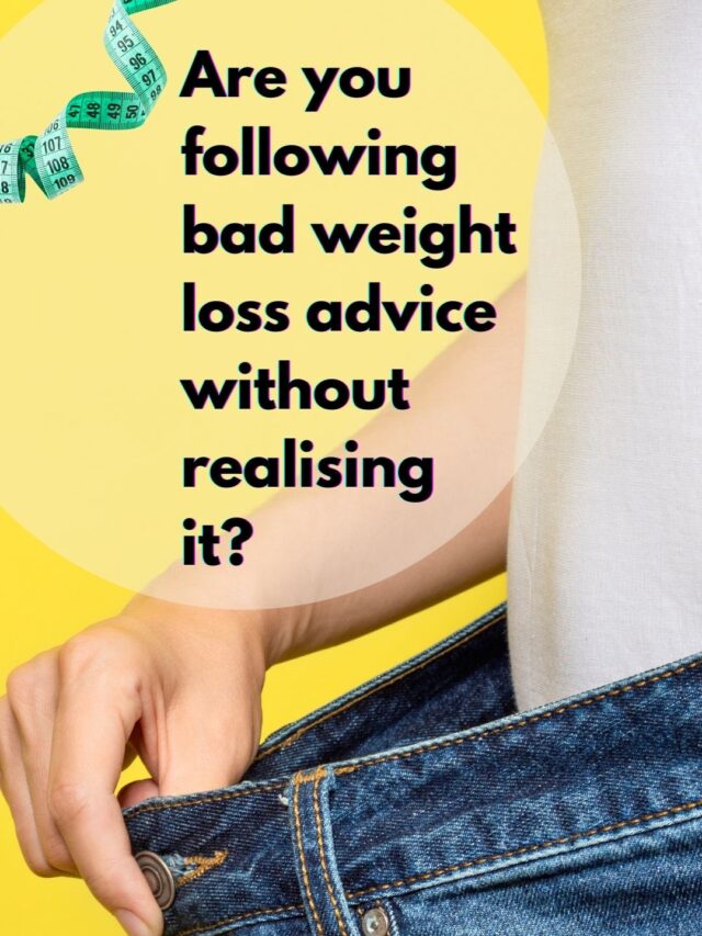 Are you following bad weight loss advice without realising it?