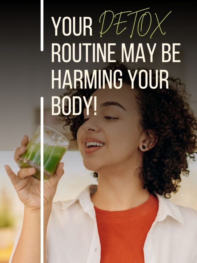 Your detox routine may be harming your body!
