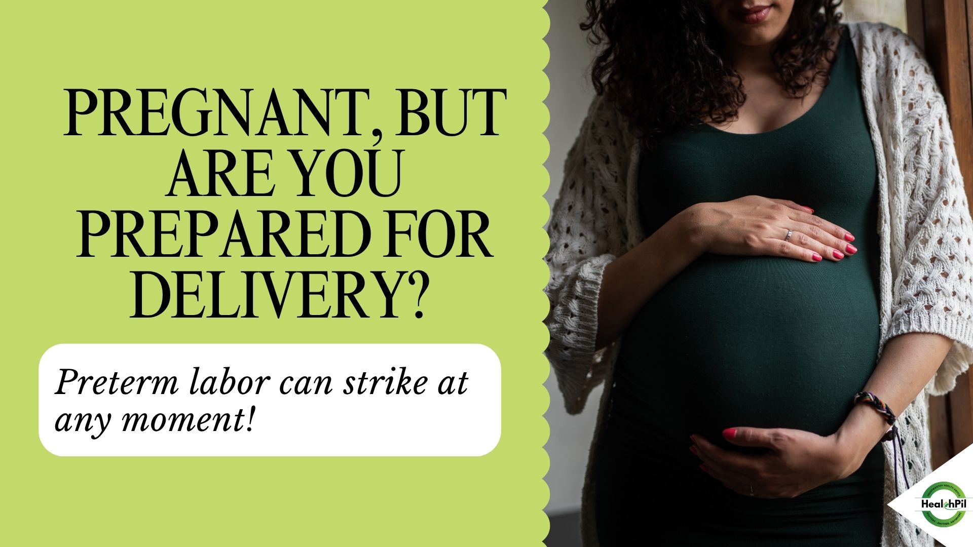 Pregnant, but are you Prepared for Delivery? Preterm Labor Can Strike at Any Moment!