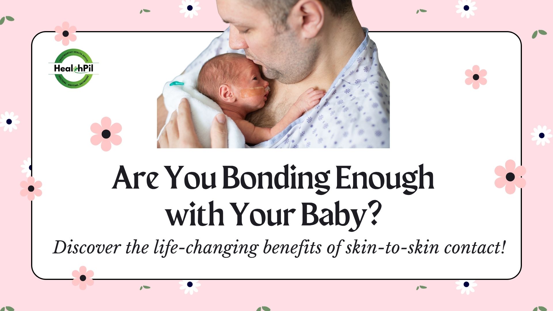 Are You Bonding Enough with Your Baby? Discover the Benefits of Skin-to-Skin Contact!