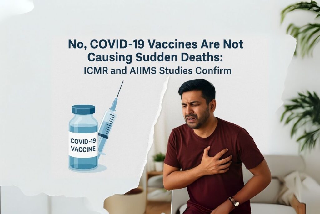 COVID-19 Vaccines Are Not Causing Sudden Deaths ICMR and AIIMS Studies Confirm
